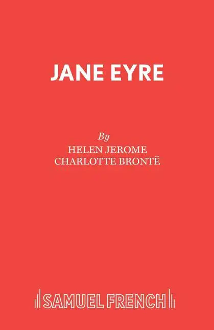 Jane Eyre: A Drama in Three Acts: Dramatised from Charlotte Brontee's Novel - Paperback