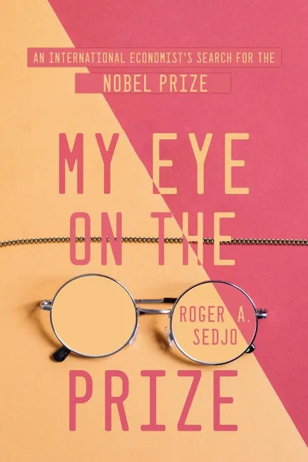 My Eye on the Prize: An International Economist's Search for the Nobel Prize - Paperback