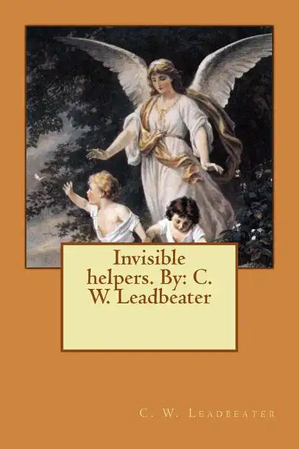 Invisible helpers. By: C. W. Leadbeater - Paperback