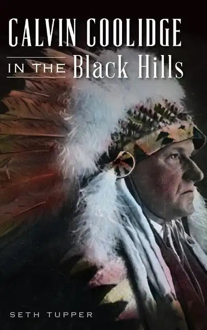 Calvin Coolidge in the Black Hills - Hardcover