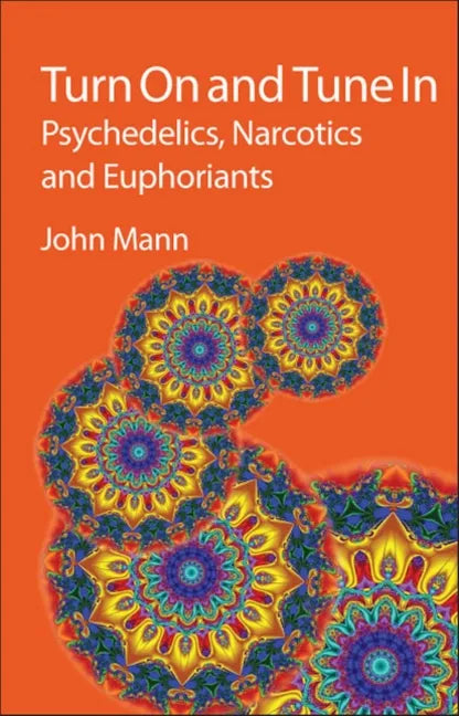 Turn on and Tune in: Psychedelics, Narcotics and Euphoriants - Hardcover