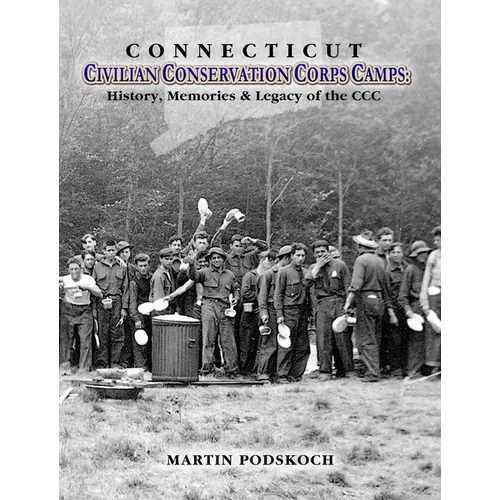 Connecticut Civilian Conservation Corps Camps - Hardcover