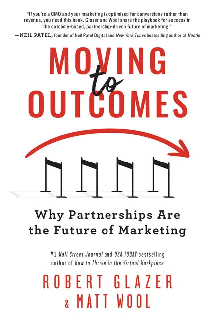 Moving to Outcomes: Why Partnerships Are the Future of Marketing - Paperback