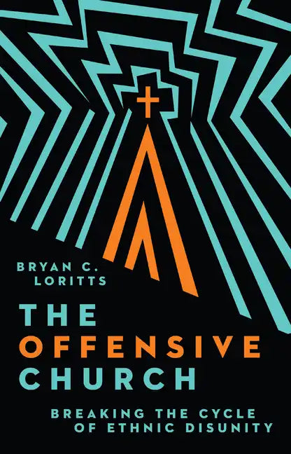 The Offensive Church: Breaking the Cycle of Ethnic Disunity - Hardcover