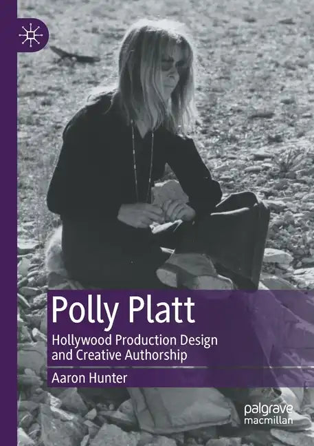 Polly Platt: Hollywood Production Design and Creative Authorship - Paperback
