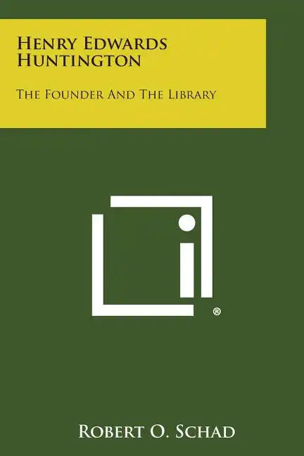 Henry Edwards Huntington: The Founder and the Library - Paperback