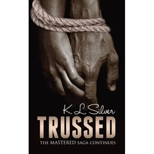 Trussed (Book 2: The Mastered Saga): Book 2: The Mastered Saga - Paperback