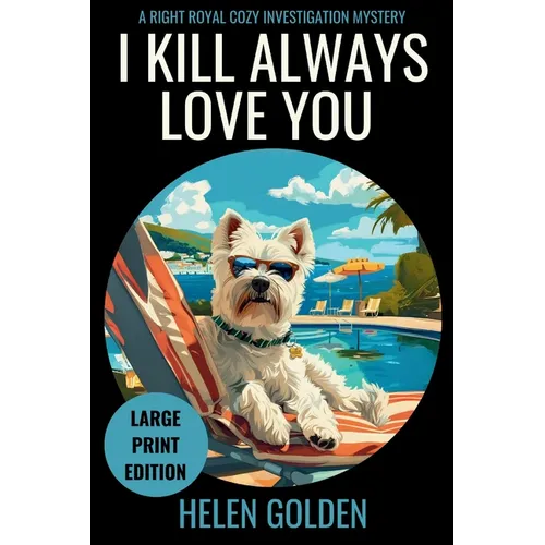 I Kill Always Love You (Large Print Edition): A Right Royal Cozy Investigation Mystery - Paperback