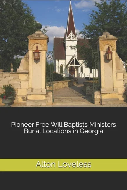 Pioneer Free Will Baptists Ministers Burial Locations in Georgia - Paperback