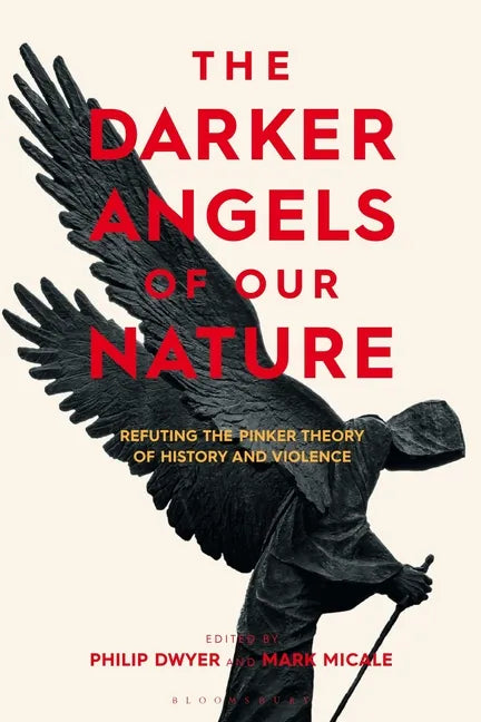 The Darker Angels of Our Nature: Refuting the Pinker Theory of History & Violence - Hardcover