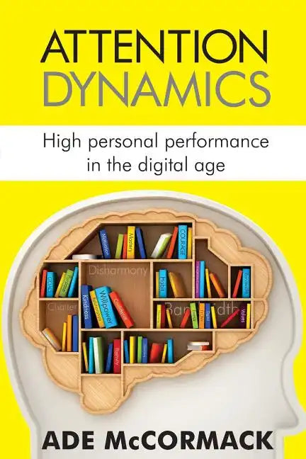 Attention Dynamics: High personal performance in the Digital Age - Paperback