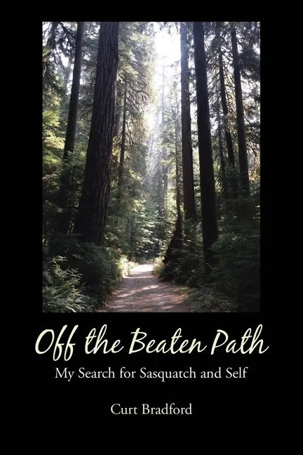 Off the Beaten Path: My Search for Sasquatch and Self - Paperback