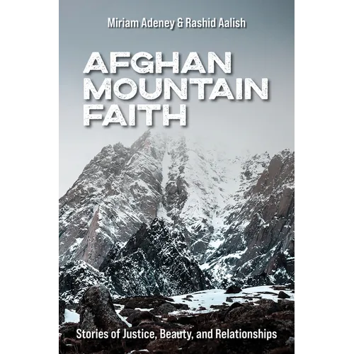 Afghan Mountain Faith: Stories of Justice, Beauty, and Relationships - Paperback