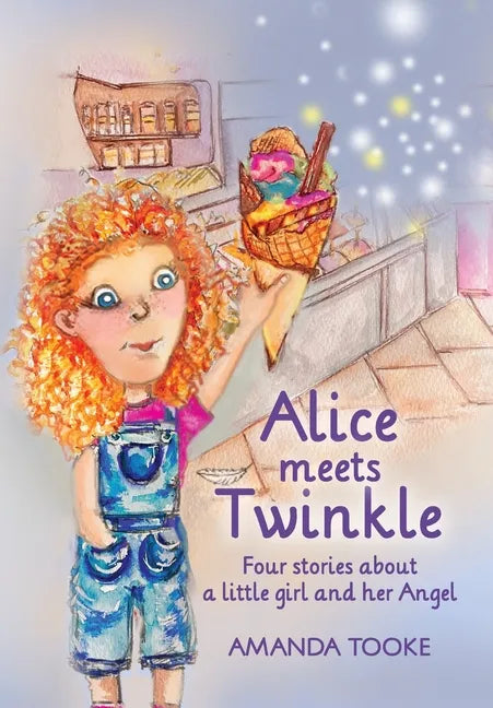 Alice meets Twinkle: Four stories about a little girl and her Angel - Paperback