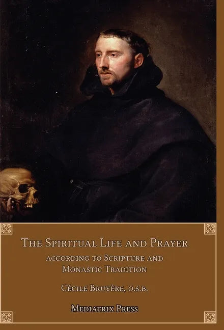 The Spiritual Life and Prayer: Acording to Holy Scripture and Monastic Tradition - Hardcover