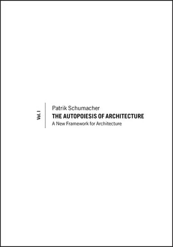 The Autopoiesis of Architecture, Volume I: A New Framework for Architecture - Paperback