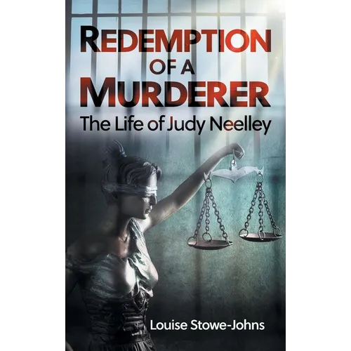 Redemption of a Murderer: The Judy Neelley Story - Hardcover