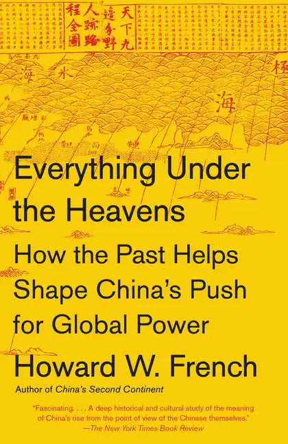 Everything Under the Heavens: How the Past Helps Shape China's Push for Global Power - Paperback