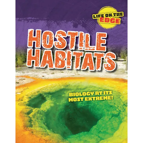 Hostile Habitats: Biology at Its Most Extreme! - Paperback
