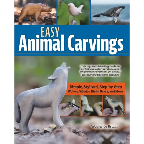 Easy Animal Carvings: Simple, Stylized, Step-By-Step Wolves, Whales, Birds, Bears, and More - Paperback