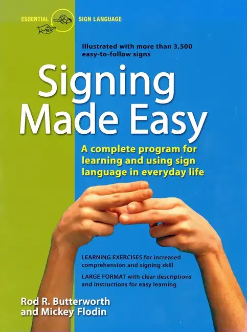 Signing Made Easy: A Complete Program for Learning Sign Language. Includes Sentence Drills and Exercises for Increased Comprehension and Signing Skill - Paperback