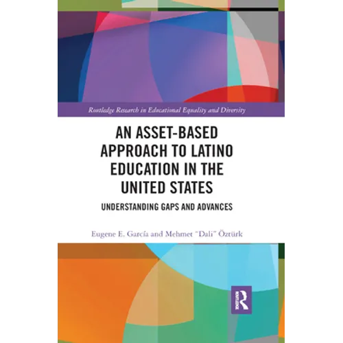 An Asset-Based Approach to Latino Education in the United States: Understanding Gaps and Advances - Paperback