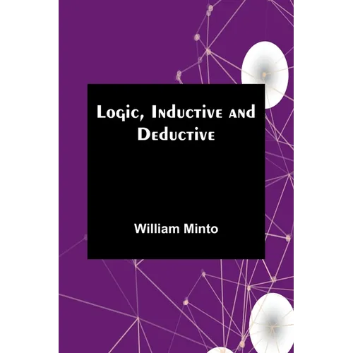 Logic, Inductive and Deductive - Paperback