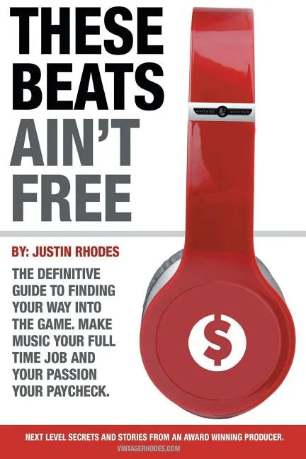 These Beats Ain't Free: Next level secrets and stories from an award winning producer - Paperback