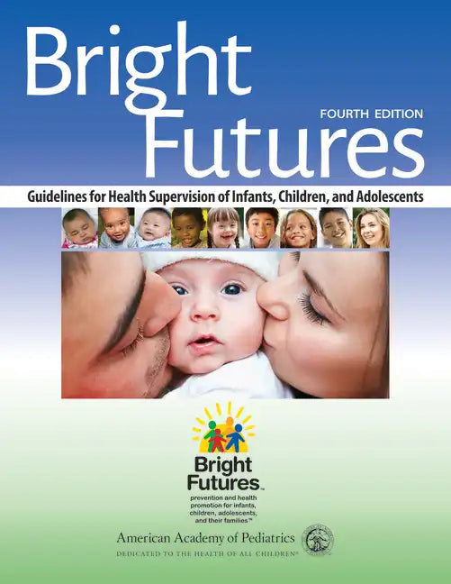 Bright Futures: Guidelines for Health Supervision of Infants, Children, and Adolescents - Paperback