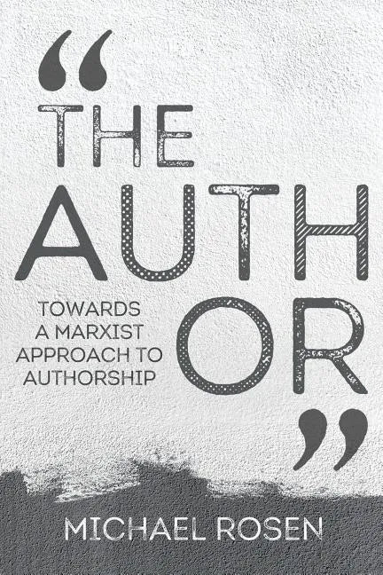 The Author: Towards a Marxist Approach to Authorship - Paperback
