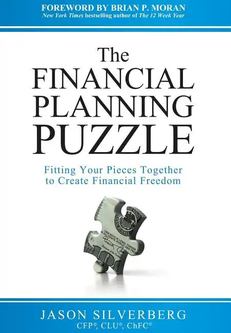 The Financial Planning Puzzle: Fitting Your Pieces Together to Create Financial Freedom - Hardcover