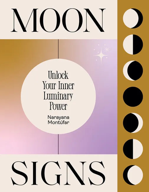 Moon Signs: Unlock Your Inner Luminary Power - Hardcover