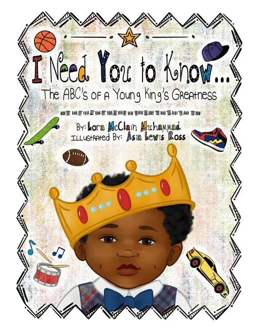 I Need You To Know: The ABC's of a Young King's Greatness - Paperback