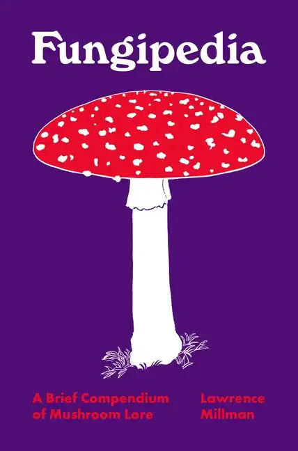Fungipedia: A Brief Compendium of Mushroom Lore - Hardcover