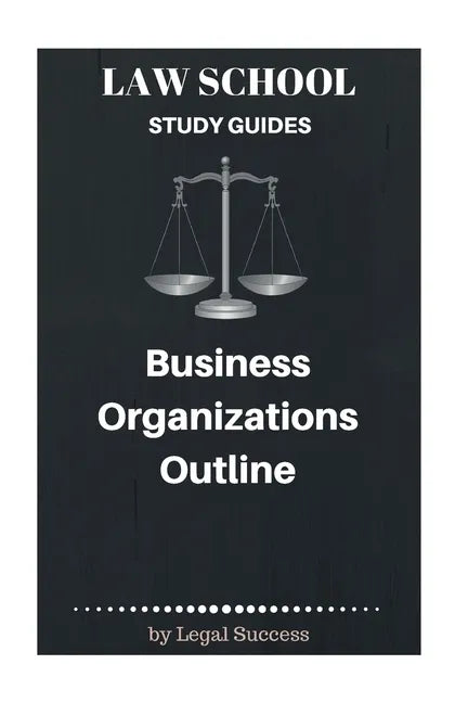Law School Study Guides: Business Organizations Outline - Paperback