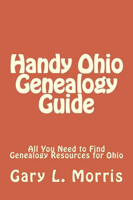 Handy Ohio Genealogy Guide: All You Need to Find Genealogy Resources for Ohio - Paperback
