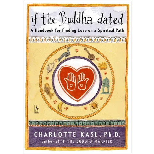 If the Buddha Dated: A Handbook for Finding Love on a Spiritual Path - Paperback