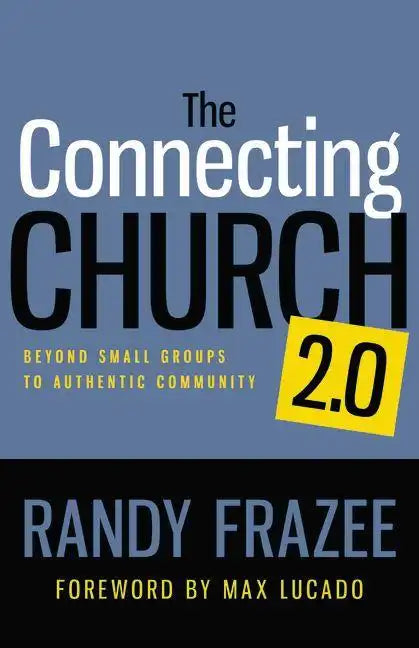 The Connecting Church 2.0: Beyond Small Groups to Authentic Community - Paperback