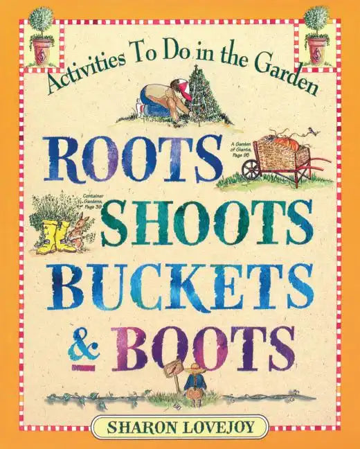 Roots Shoots Buckets & Boots: Gardening Together with Children - Paperback