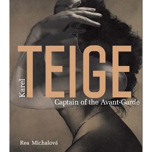 Karel Teige: Captain of the Avant-Garde - Hardcover