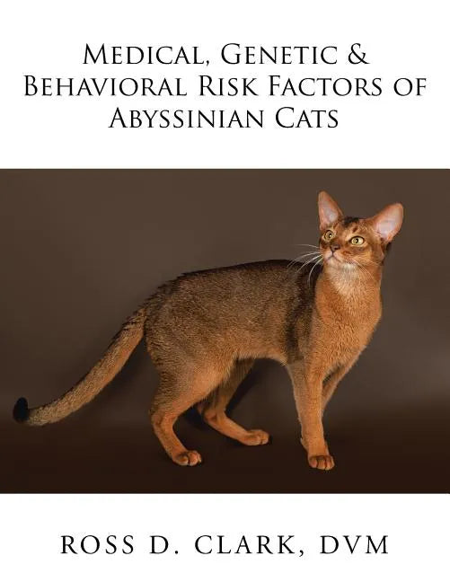Medical, Genetic & Behavioral Risk Factors of Abyssinian Cats - Paperback
