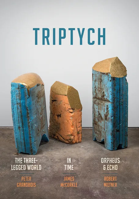 Triptych: The Three-Legged World, in Time, and Orpheus & Echo - Paperback