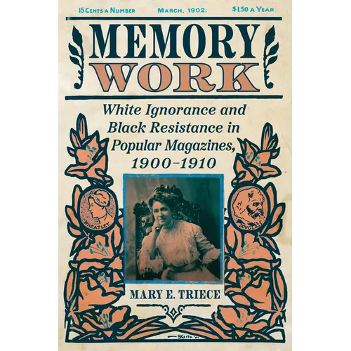 Memory Work: White Ignorance and Black Resistance in Popular Magazines, 1900-1910 - Paperback