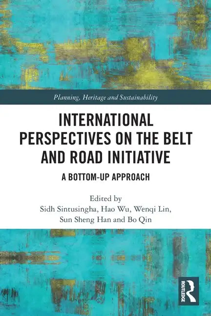 International Perspectives on the Belt and Road Initiative: A Bottom-Up Approach - Paperback