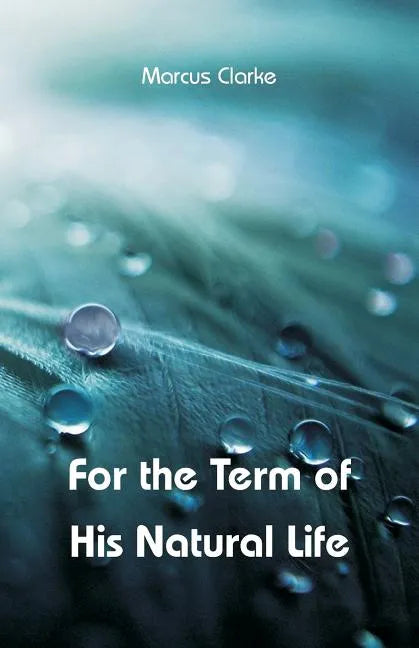 For the Term of His Natural Life - Paperback