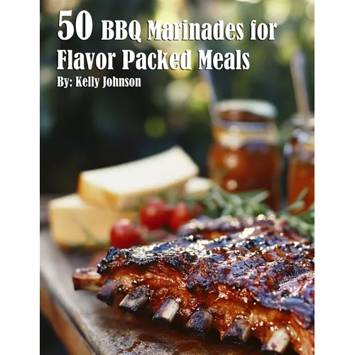 50 BBQ Marinades for Flavor Packed Meals - Paperback