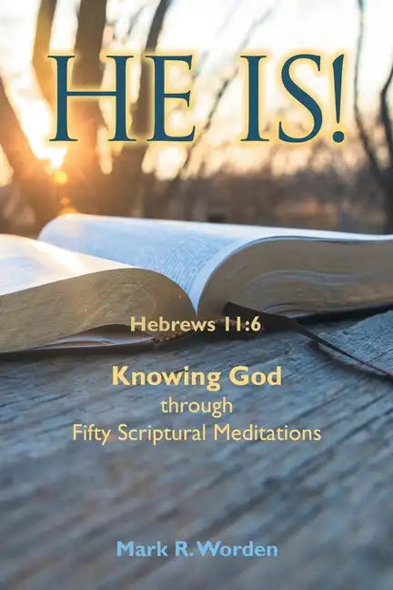 He Is!: Knowing God Through Fifty Scriptural Meditations - Paperback