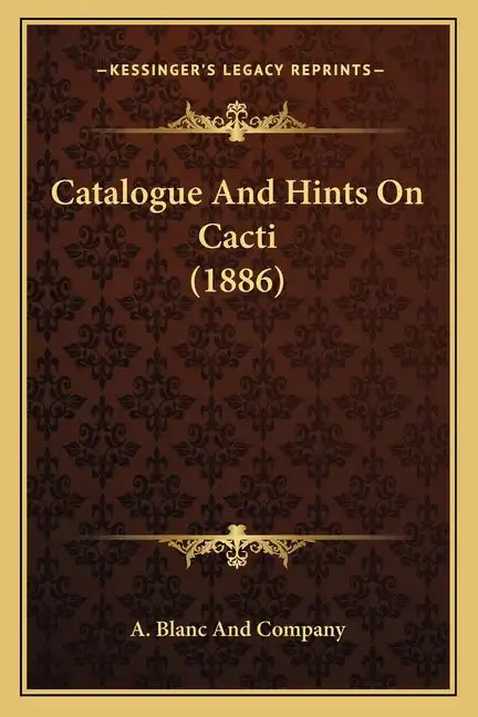 Catalogue And Hints On Cacti (1886) - Paperback