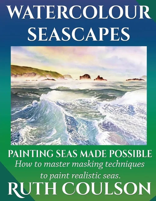 Watercolour Seascapes: Painting seas made possible. - Paperback