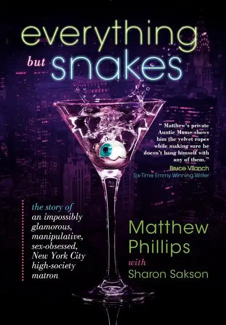 Everything But Snakes: The Story of an Impossibly Glamorous, Manipulative, Sex-Obsessed, New York City High-Society Matron - Hardcover